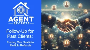 Follow-Up for Past Clients: Turning One Deal into Multiple Referrals