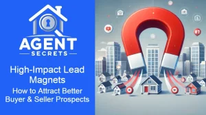 High-Impact Lead Magnets: How to Attract Better Buyer & Seller Prospects